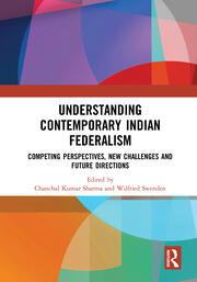 Understanding Contemporary Indian Federalism: Competing Perspectives, New Challenges and Future Directions book cover