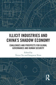Illicit Industries and China’s Shadow Economy: Challenges and Prospects for Global Governance and Human Security book cover