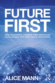 Future First: How Successful Leaders Turn Innovation Challenges into New Value Frontiers book cover