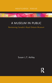 A Museum in Public: Revisioning Canada’s Royal Ontario Museum book cover