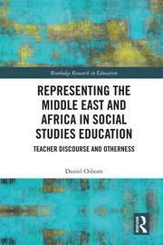 Representing the Middle East and Africa in Social Studies Education: Teacher Discourse and Otherness book cover