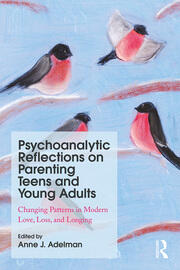 Psychoanalytic Reflections on Parenting Teens and Young Adults: Changing Patterns in Modern Love, Loss, and Longing book cover