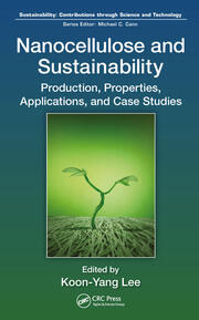 Nanocellulose and Sustainability: Production, Properties, Applications, and Case Studies book cover