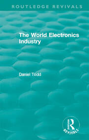 Routledge Revivals: The World Electronics Industry (1990) book cover