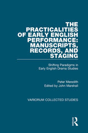 The Practicalities of Early English Performance: Manuscripts, Records, and Staging: Shifting Paradigms in Early English Drama Studies book cover