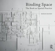 Binding Space: The Book as Spatial Practice book cover