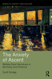 The Anxiety of Ascent: Middle-Class Narratives in Germany and America book cover