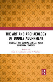 The Art and Archaeology of Bodily Adornment: Studies from Central and East Asian Mortuary Contexts book cover