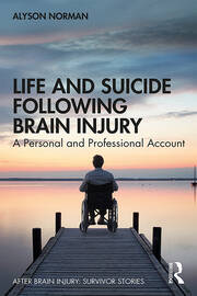 Life and Suicide Following Brain Injury: A Personal and Professional Account book cover