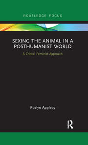 Sexing the Animal in a Post-Humanist World: A Critical Feminist Approach book cover