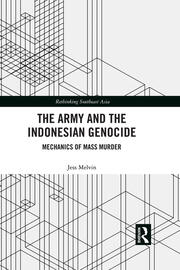 The Army and the Indonesian Genocide: Mechanics of Mass Murder book cover