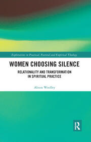Women Choosing Silence: Relationality and Transformation in Spiritual Practice book cover