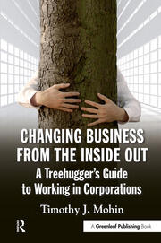 Changing Business from the Inside Out: A Treehugger’s Guide to Working in Corporations book cover