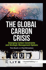 The Global Carbon Crisis: Emerging Carbon Constraints and Strategic Management Options book cover