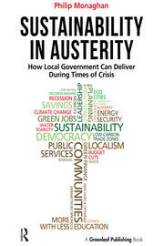 Sustainability in Austerity: How Local Government Can Deliver During Times of Crisis book cover