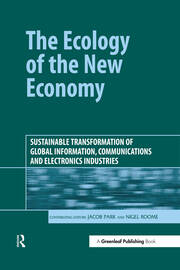 The Ecology of the New Economy: Sustainable Transformation of Global Information, Communications and Electronics Industries book cover
