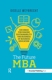 The Future MBA: 100 Ideas for Making Sustainability the Business of Business Education book cover