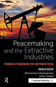 Peacemaking and the Extractive Industries: Towards a Framework for Corporate Peace book cover