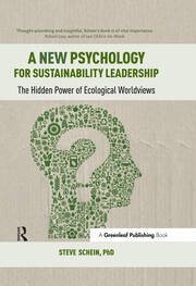 A New Psychology for Sustainability Leadership: The Hidden Power of Ecological Worldviews book cover