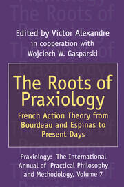 The Roots of Praxiology: French Action Theory from Bourdeau and Espinas to Present Days book cover