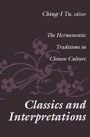 Classics and Interpretations: The Hermeneutic Traditions in Chinese Culture book cover