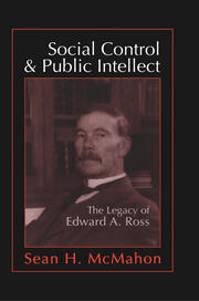 Social Control and Public Intellect: The Legacy of Edward A.Ross book cover