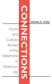 Connections: Social and Cultural Studies of the Telephone in American Life book cover