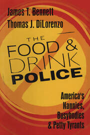 The Food and Drink Police: America's Nannies, Busybodies and Petty Tyrants book cover