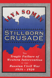 Stillborn Crusade: The Tragic Failure of Western Intervention in the Russian Civil War 1918–1920 book cover