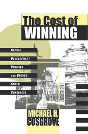 The Cost of Winning: Global Development Policies and Broken Social Contracts book cover
