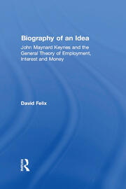 Biography of an Idea: John Maynard Keynes and the General Theory of Employment, Interest and Money book cover