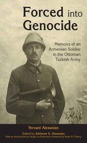 Forced into Genocide: Memoirs of an Armenian Soldier in the Ottoman Turkish Army book cover