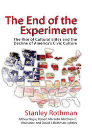 The End of the Experiment: The Rise of Cultural Elites and the Decline of America's Civic Culture book cover