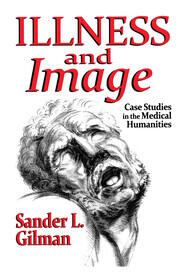 Illness and Image: Case Studies in the Medical Humanities book cover