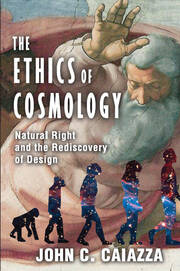 The Ethics of Cosmology: Natural Right and the Rediscovery of Design book cover
