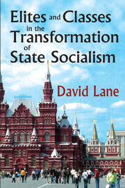Elites and Classes in the Transformation of State Socialism book cover