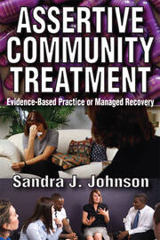 Assertive Community Treatment: Evidence-based Practice or Managed Recovery book cover