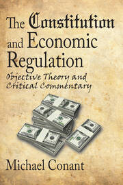 The Constitution and Economic Regulation: Commerce Clause and the Fourteenth Amendment book cover