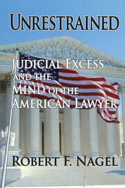 Unrestrained: Judicial Excess and the Mind of the American Lawyer book cover