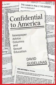Confidential to America: Newspaper Advice Columns and Sexual Education book cover