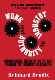 Work and Authority in Industry: Managerial Ideologies in the Course of Industrialization book cover