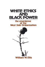 White Ethics and Black Power: The Emergence of the West Side Organization book cover