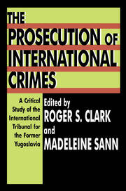 The Prosecution of International Crimes: A Critical Study of the International Tribunal for the Former Yugoslavia book cover
