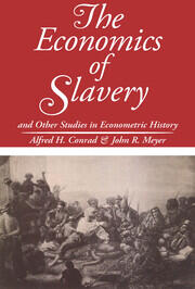 The Economics of Slavery: And Other Studies in Econometric History book cover