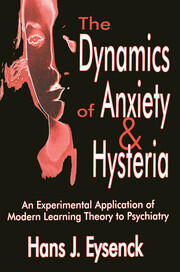 The Dynamics of Anxiety and Hysteria: An Experimental Application of Modern Learning Theory to Psychiatry book cover