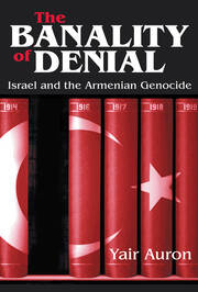 The Banality of Denial: Israel and the Armenian Genocide book cover