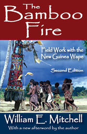 The Bamboo Fire: Field Work with the New Guinea Wape book cover