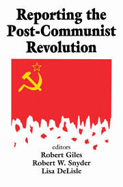 Reporting the Post-communist Revolution book cover