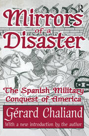 Mirrors of a Disaster: The Spanish Military Conquest of America book cover