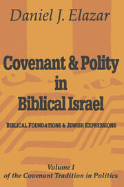 Covenant and Polity in Biblical Israel: Volume 1, Biblical Foundations and Jewish Expressions: Covenant Tradition in Politics book cover